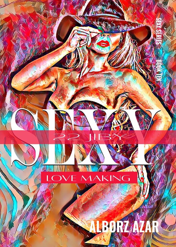 22 JIBY SEXY SERIES AUTHOR ALBORZ AZAR LOVE MAKINIG